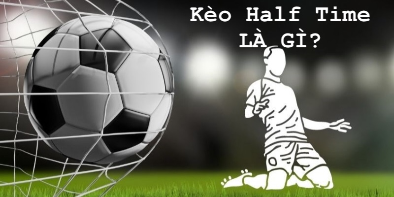 Yếu tố thu hút thành viên chơi kèo half time